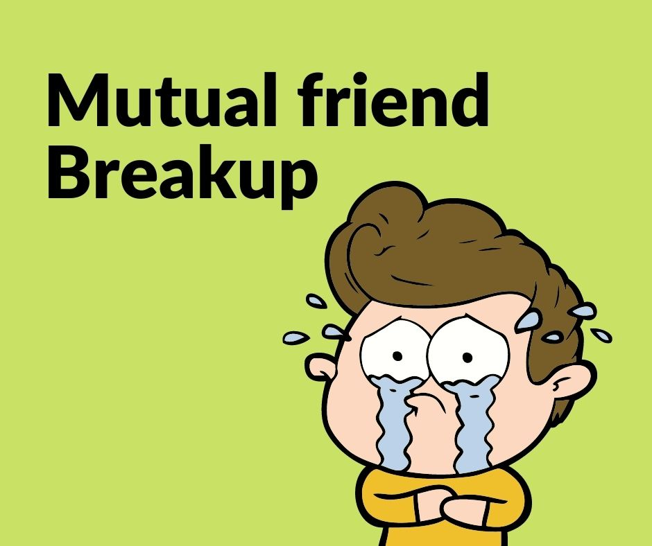 Mutual friend Breakup
