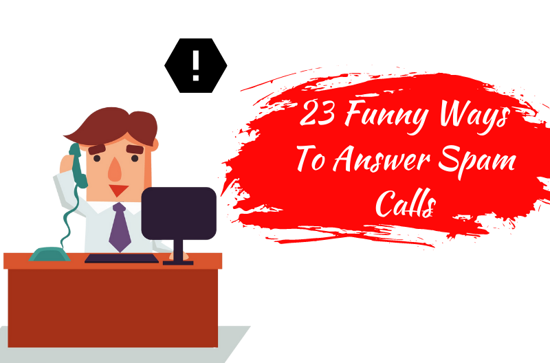 23 Funny Ways To Answer Spam Calls BlowUpThePhone Prank Call 